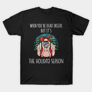 When You're Dead Inside But It's The Holiday Season / Scary Dead Skull Santa Hat Design Gift / Funny Ugly Christmas Skeleton T-Shirt